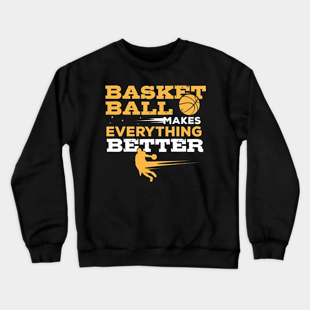 Gift for Basketball Players Coach Basketball Better Crewneck Sweatshirt by Riffize